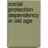 Social protection dependency in old age by Pacolet