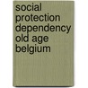 Social protection dependency old age belgium door Onbekend