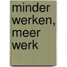 Minder werken, meer werk door I. Pollet