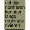 Richtlijn Normeren Keringen langs Regionale Rivieren door Onbekend