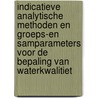 Indicatieve analytische methoden en groeps-en samparameters voor de bepaling van waterkwalitiet by Unknown