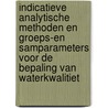 Indicatieve analytische methoden en groeps-en samparameters voor de bepaling van waterkwalitiet door Onbekend