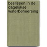 Beslissen in de dagelijkse waterbeheersing by Unknown