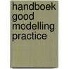 Handboek good modelling practice by Unknown