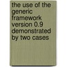 The use of the generic framework version 0.9 demonstrated by two cases door Onbekend
