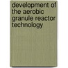 Development of the aerobic granule reactor technology door Onbekend