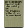 Ecotoxicologische aspecten bij de nabehandeling van rwzi-effluenten met behulp van biomassa kweek door Onbekend