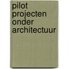 Pilot projecten onder architectuur door Onbekend