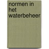 Normen in het waterbeheer door Onbekend