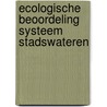Ecologische beoordeling systeem stadswateren door Onbekend