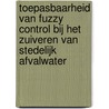 Toepasbaarheid van fuzzy control bij het zuiveren van stedelijk afvalwater door Onbekend