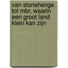 Van Stonehenge tot MBR, waarin een groot land klein kan zijn by Unknown