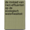 De invloed van RWZI-effluenten op de ecologisch waterkwaliteit by Unknown