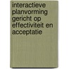 Interactieve planvorming gericht op effectiviteit en acceptatie door P. van Rooy