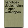 Handboek debietmeten in open waterlopen by Unknown
