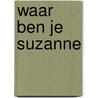 Waar ben je suzanne door Jacques