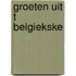 Groeten uit t belgiekske