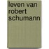 Leven van robert schumann