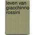 Leven van giacchinno rossini