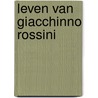 Leven van giacchinno rossini door Pols