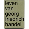 Leven van georg friedrich handel door Pols