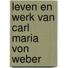 Leven en werk van carl maria von weber door Pols