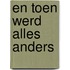En toen werd alles anders