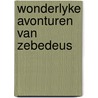 Wonderlyke avonturen van zebedeus by Looy