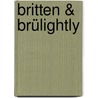 Britten & Brülightly door Hannah Berry