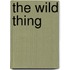 The wild thing