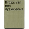 Flirttips van een dyslexiediva