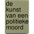 De kunst van een politieke moord