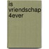 Is vriendschap 4ever