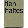 Tien Haltes by J. Valentine