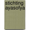 Stichting Ayasofya door R.A.L. Rijkschroeff