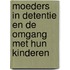 Moeders in detentie en de omgang met hun kinderen