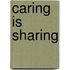 Caring is sharing