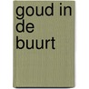 Goud in de buurt by M.F. Davelaar