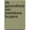 De gezondheid van kwetsbare burgers by Unknown