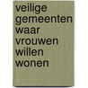 Veilige gemeenten waar vrouwen willen wonen door S. ter Woerds