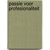 Passie voor profesionaliteit door K. Van Vliet