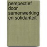 Perspectief door samenwerking en solidariteit by R. Lammerts