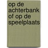 Op de achterbank of op de speelplaats door N. Broenink