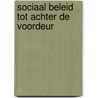 Sociaal Beleid tot achter de voordeur door F.B.J. de Meere