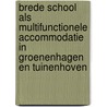 Brede school als multifunctionele accommodatie in Groenenhagen en Tuinenhoven by R. Lammerts