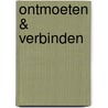Ontmoeten & Verbinden door M.M.J. Stavenuiter