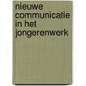 Nieuwe communicatie in het jongerenwerk by M. Distelbrink