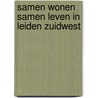 Samen wonen samen leven in Leiden Zuidwest by R. Bos