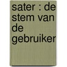 Sater : de stem van de gebruiker door W. Melief