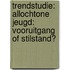 Trendstudie: Allochtone jeugd: vooruitgang of stilstand?
